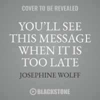 You'll See This Message When It Is Too Late : The Legal and Economic Aftermath of Cybersecurity Breaches （Library）