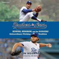 Brothers in Arms : Koufax, Kershaw, and the Dodgers' Extraordinary Pitching Tradition