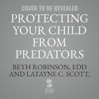 Protecting Your Child from Predators : How to Recognize and Respond to Sexual Danger