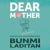 Dear Mother : Poems on the Hot Mess of Motherhood （Library）