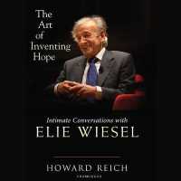 The Art of Inventing Hope : Intimate Conversations with Elie Wiesel