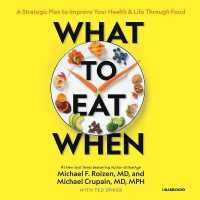 What to Eat When : A Strategic Plan to Improve Your Health and Life through Food （Library）