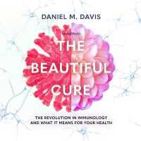 The Beautiful Cure Lib/E : The Revolution in Immunology and What It Means for Your Health （Library）
