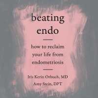 Beating Endo : How to Reclaim Your Life from Endometriosis