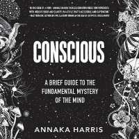 Conscious : A Brief Guide to the Fundamental Mystery of the Mind