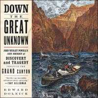 Down the Great Unknown : John Wesley Powell's 1869 Journey of Discovery and Tragedy through the Grand Canyon （Library）