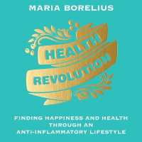 Health Revolution : Finding Happiness and Health through an Anti-Inflammatory Lifestyle
