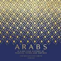Arabs : A 3,000-Year History of Peoples, Tribes, and Empires
