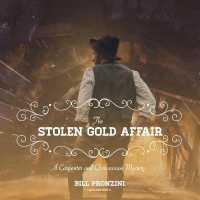 The Stolen Gold Affair Lib/E : A Carpenter and Quincannon Mystery (Carpenter and Quincannon Mysteries Lib/e, 8) （Library）