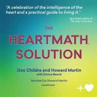 The Heartmath Solution Lib/E : The Institute of Heartmath's Revolutionary Program for Engaging the Power of the Heart's Intelligence