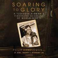 Soaring to Glory : A Tuskegee Airman's Firsthand Account of World War II （Library）
