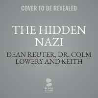 The Hidden Nazi : The Untold Story of America's Deal with the Devil
