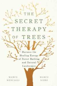 The Secret Therapy of Trees : Harness the Healing Energy of Natural Landscapes