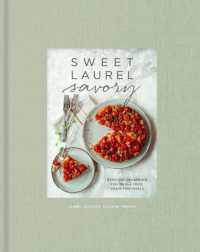 Sweet Laurel Savory : Everyday Decadence for Whole-Food, Grain-Free Meals: A Cookbook