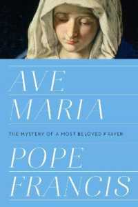 Ave Maria : The Mystery of a Most Beloved Prayer