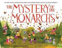 The Mystery of the Monarchs : How Kids, Teachers, and Butterfly Fans Helped Fred and Norah Urquhart Track the Great Monarch Migration （Library Binding）
