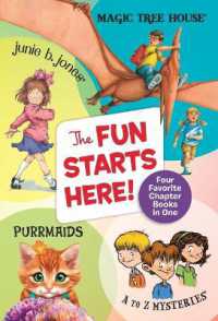 The Fun Starts Here! : Four Favorite Chapter Books in One: Junie B. Jones, Magic Tree House, Purrmaids,and a to Z Mysteries