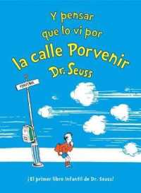 Y pensar que lo vi por la calle Porvenir/ and to Think That I Saw It on Mulberry Street (Classic Seuss) （TRA）