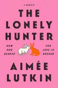 The Lonely Hunter : How Our Search for Love Is Broken: a Memoir