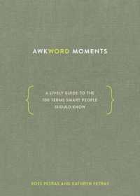 Awkword Moments : A Lively Guide to the 100 Terms Smart People Should Know