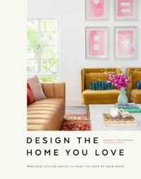 Design the Home You Love : Practical Styling Advice to Make the Most of Your Space [An Interior Design Book]