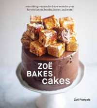 Zoë Bakes Cakes : Everything You Need to Know to Make Your Favorite Layers, Bundts, Loaves, and More