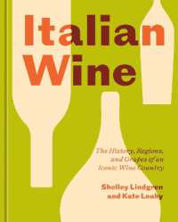 Italian Wine : The History, Regions, and Grapes of an Iconic Wine Country