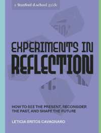 Experiments in Reflection : How to See the Present, Reconsider the Past, and Shape the Future