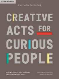 Creative Acts for Curious People : How to Think, Create, and Lead in Unconventional Ways (Stanford d.school Library)
