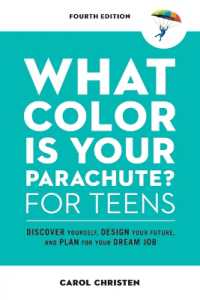 What Color Is Your Parachute? for Teens : Discover Yourself, Design Your Future, and Plan for Your Dream Job (Parachute Library) （4TH）