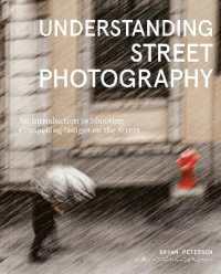 Understanding Street Photography : An Introduction to Shooting Compelling Images on the Street