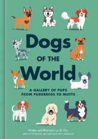 Dogs of the World : A Gallery of Pups from Purebreds to Mutts [A Dog Breed Book]