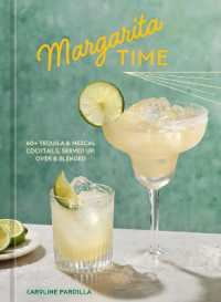 Margarita Time : 60+ Tequila & Mezcal Cocktails, Served Up, over & Blended