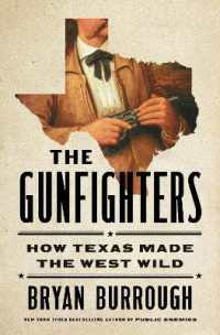 The Gunfighters : How Texas Made the West Wild