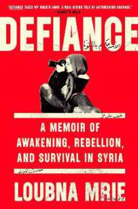 Defiance : A Memoir of Awakening, Rebellion, and Survival in Syria