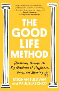 The Good Life Method : Reasoning through the Big Questions of Happiness, Faith, and Meaning