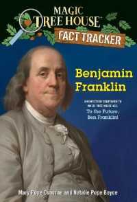 Benjamin Franklin : A nonfiction companion to Magic Tree House #32: to the Future, Ben Franklin! (Magic Tree House (R) Fact Tracker) （Library Binding）
