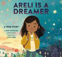 Areli Is a Dreamer : A True Story by Areli Morales, a DACA Recipient （Library Binding）