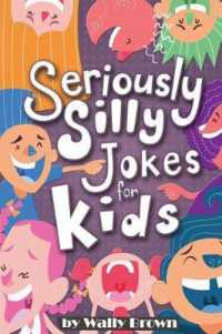 Seriously Silly Jokes for Kids : Joke Book for Boys and Girls Ages 7-12 (Seriously Silly Jokes for Kids)