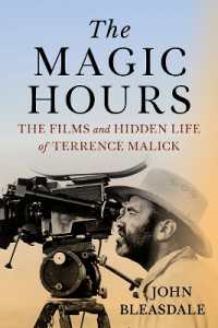 The Magic Hours : The Films and Hidden Life of Terrence Malick