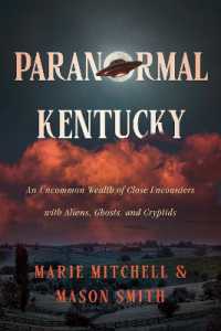 Paranormal Kentucky : An Uncommon Wealth of Close Encounters with Aliens, Ghosts, and Cryptids