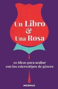 Un Libro y Una Rosa : 111 Ideas Para Acabar Con Los Estereotipos de Género