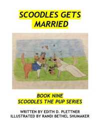 Scoodles Gets Married (Book 9 Scoodles the Pup)