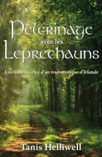 Pèlerinage avec les Leprechauns : Un histoire vraie d'un tour mystique d'Irlande