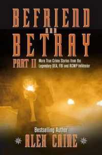 Befriend and Betray 2 : More Stories from the Legendary Dea, FBI and Rcmp Infiltrator