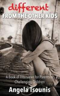 Different from the Other Kids : A Book of Interviews for Parents of Challenging Children