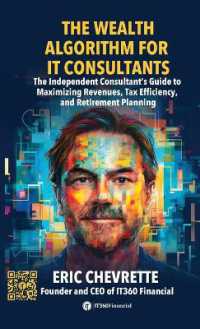The Wealth Algorithm for IT Consultants : The Independent Consultant's Guide to Maximizing Revenues, Tax Efficiency, and Retirement Planning