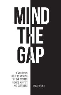 Mind the Gap : A Marketer's Guide to Bridging the Gap between Brands, Markets and Customers