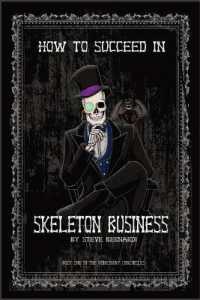 How to Succeed in Skeleton Business: Book One (The Bonesbury Chronicles") 〈1〉