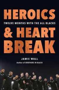 Heroics and Heartbreak : Twelve Months with the All Blacks